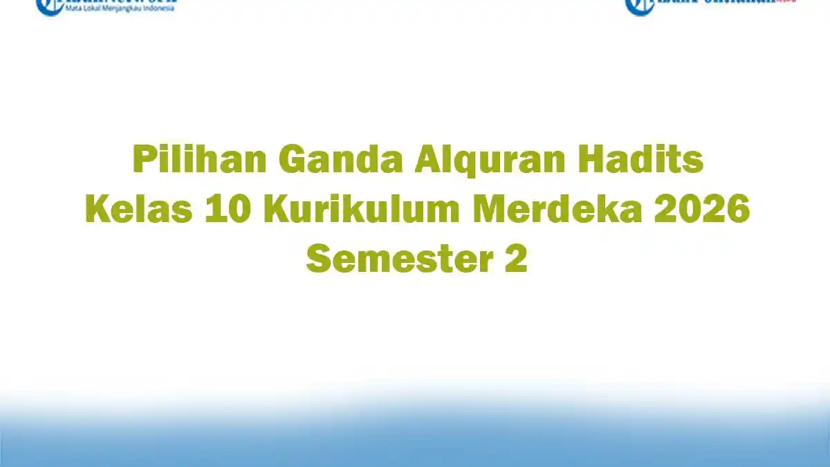 Soal Jawaban 47 Pilihan Ganda Alquran Hadits Kelas 10 Kurikulum Merdeka