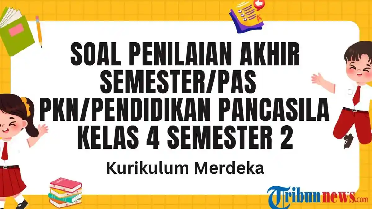 45 Soal PAS PKN Kelas 4 Semester 2 Kurikulum Merdeka dan Kunci Jawaban