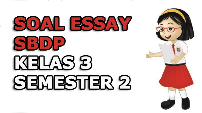 5 Contoh Soal Essay SBdP Kelas 3 Semester 2 yang Wajib Dikuasai Sebelum Ujian