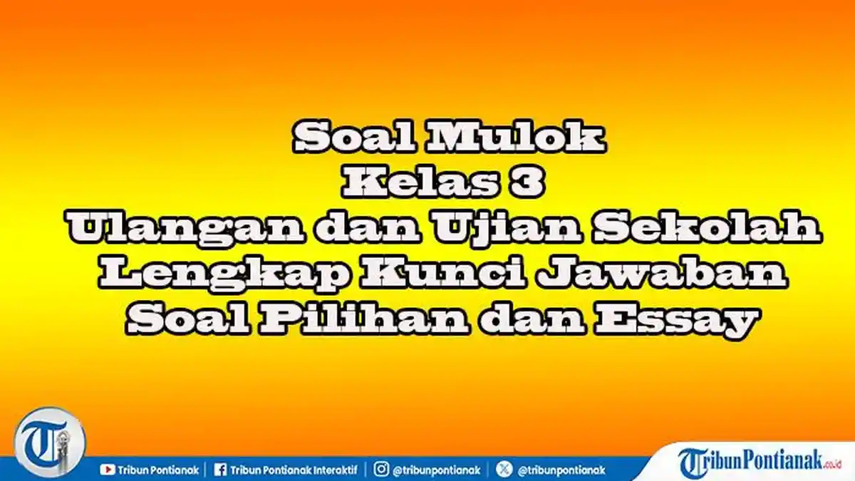 45 Soal Mulok Kelas 3 SD Lengkap Kunci Jawaban Ulangan dan Ujian