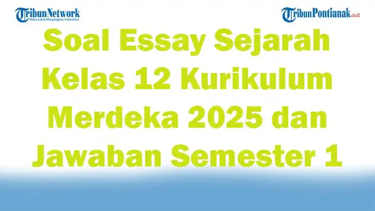 45 Soal Essay Sejarah Kelas 12 Kurikulum Merdeka 2025 dan Jawaban 45 Soal Essay Sejarah Kelas 12 Kurikulum Merdeka 2025 dan Jawaban