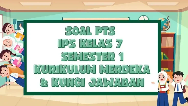 40 Contoh Soal dan Jawaban PTS IPS Kelas 7 Semester 1: Wajib Tahu Sebelum Ujian Tengah Semester