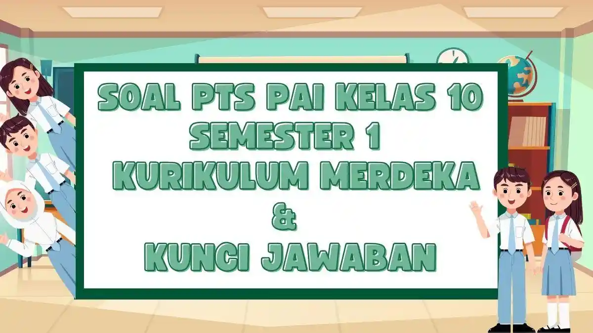50 Soal PTS PAI Kelas 10 Semester 1 Kurikulum Merdeka dan Kunci Jawaban